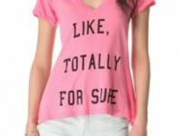 Wildfox Totally For Sure Tee