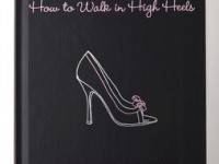 Books with Style How To Walk In High Heels